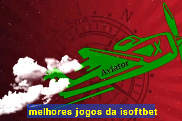 melhores jogos da isoftbet